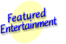 Featured Entertainment